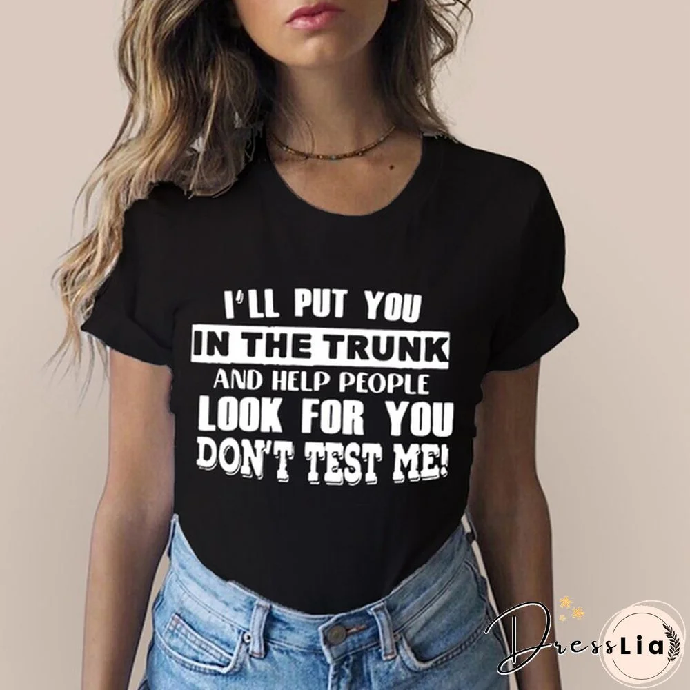Funny Letters T-shirt for Women and Girls, Cool "I'll Put You In The Trunk..." Sayings Tee, Summer Fashion Top for Casual Wear Womens Clothes Leisure Women Tops Women Blouse Plus Size