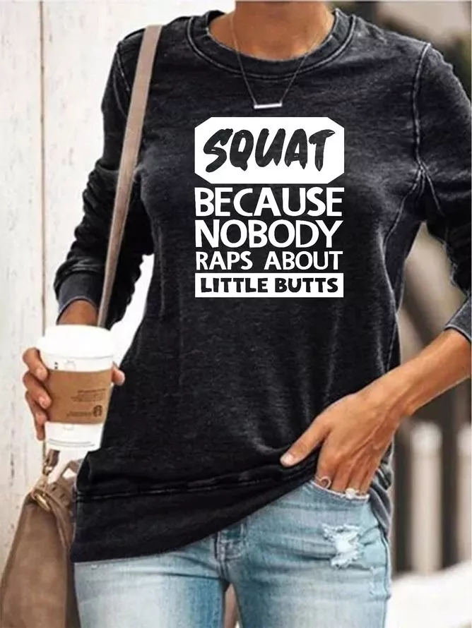 Squat Because Nobody Raps About Little Butts Sweatshirt