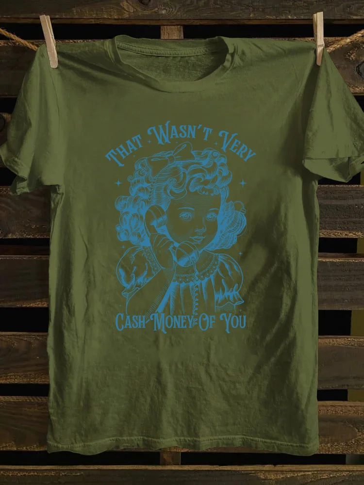 That Wasn't Very Cash Money Of You T-shirt