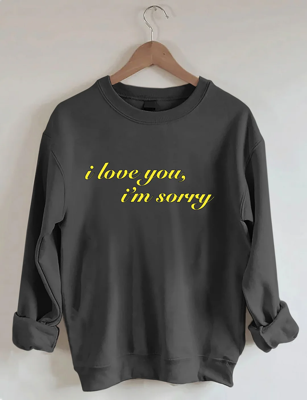 I Love You I'm Sorry Graphic Sweatshirt