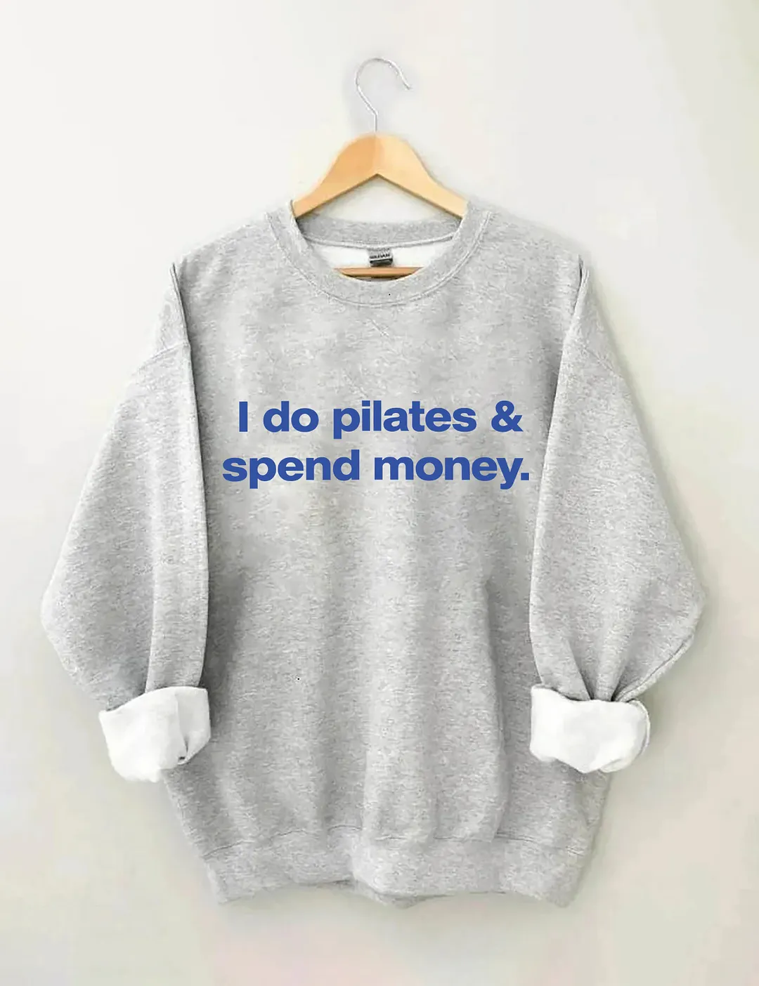 I Do Pilates And Spend Money Sweatshirt