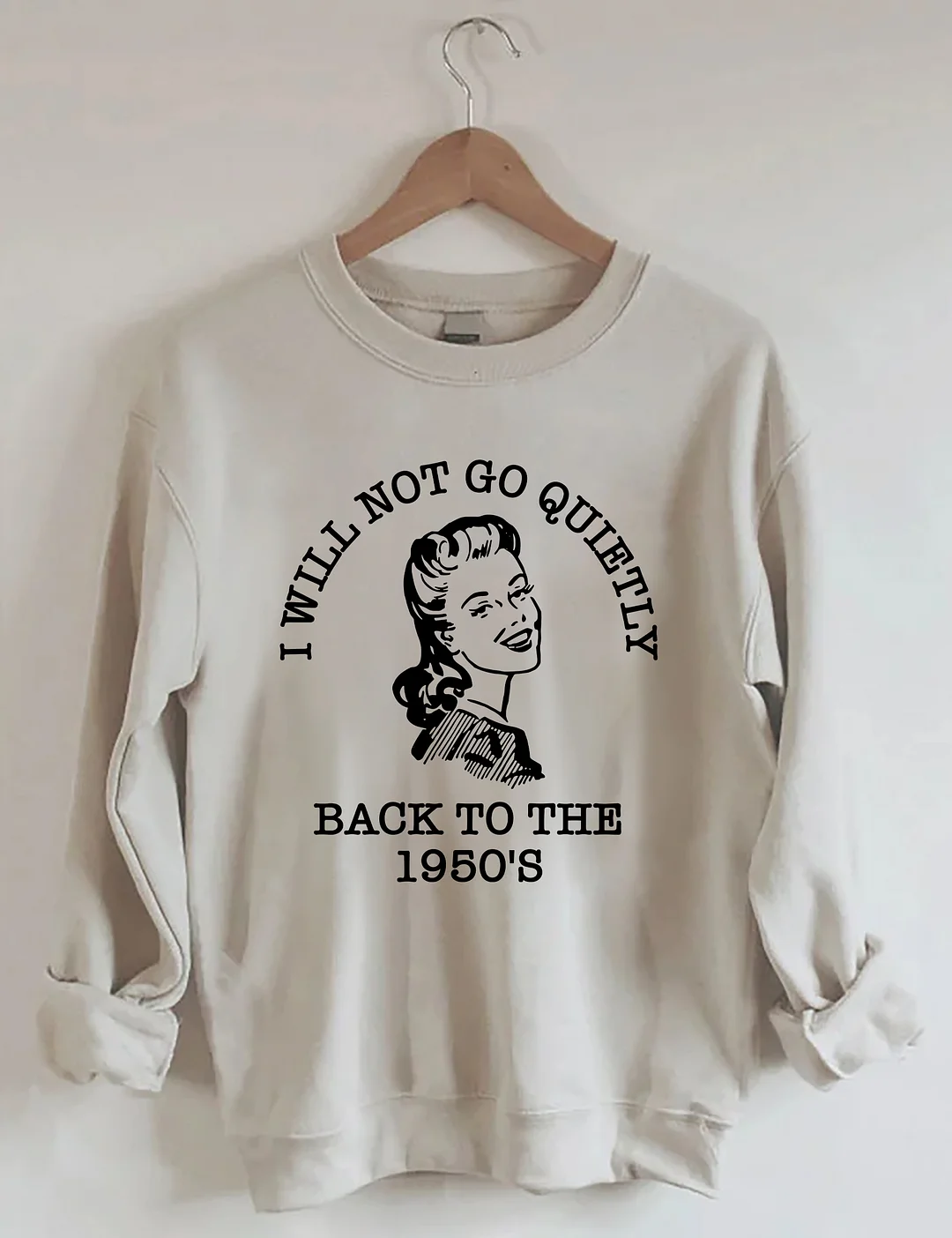 I Will Not Go Quietly Back Sweatshirt