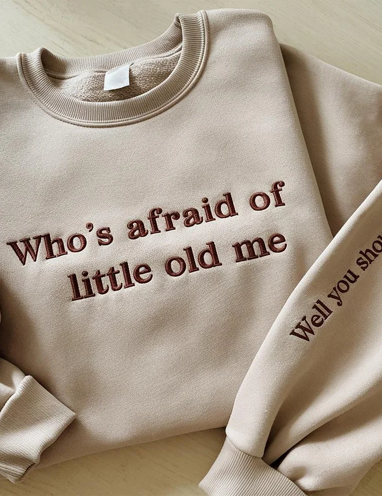 Women's Who's Afraid Of Little Old Me Sweatshirt