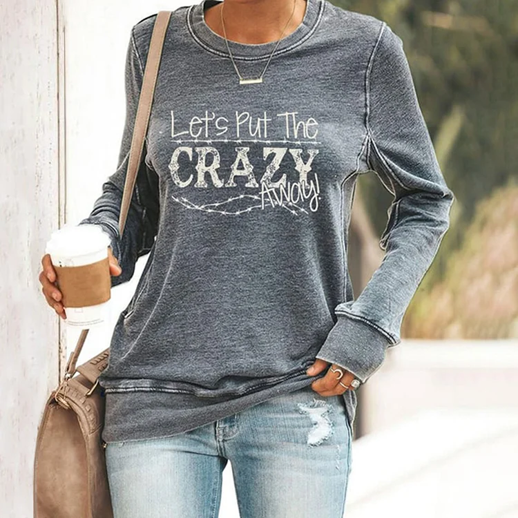 VChics Let's Put the Crazy Away Print Crew Neck Casaul Sweatshirt