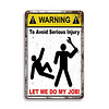 Warning"To Avoid Injury Dont Tell Me How To Do My Job" - Vintage Metal Signs(12*16Inch) - Warning