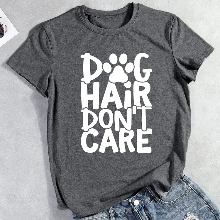 Dog Hair Don’t Care Dog Mama T-Shirt-013077-CB