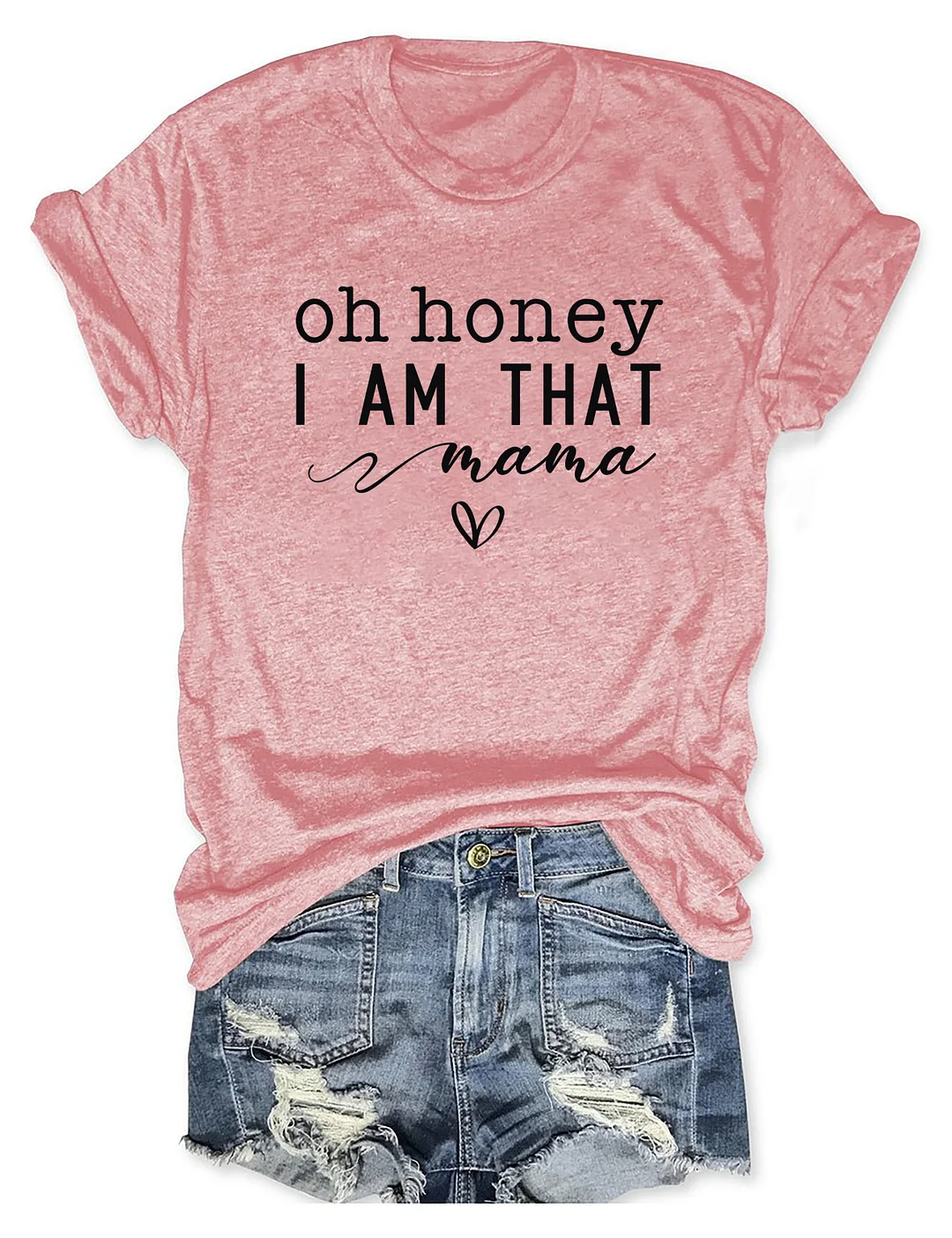 Oh Honey I Am That Mom T-shirt