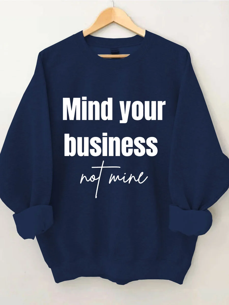 Mind Your Business Not Mine Sweatshirt