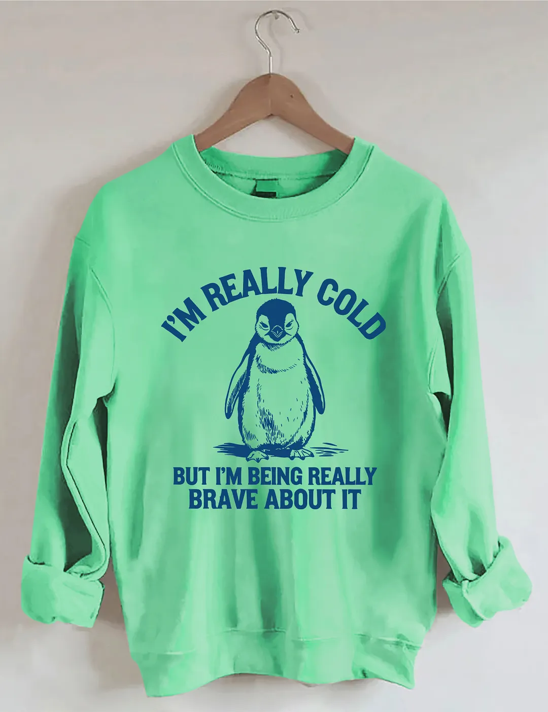 I'm Really Cold But I'm Being Really Brave About It Sweatshirt