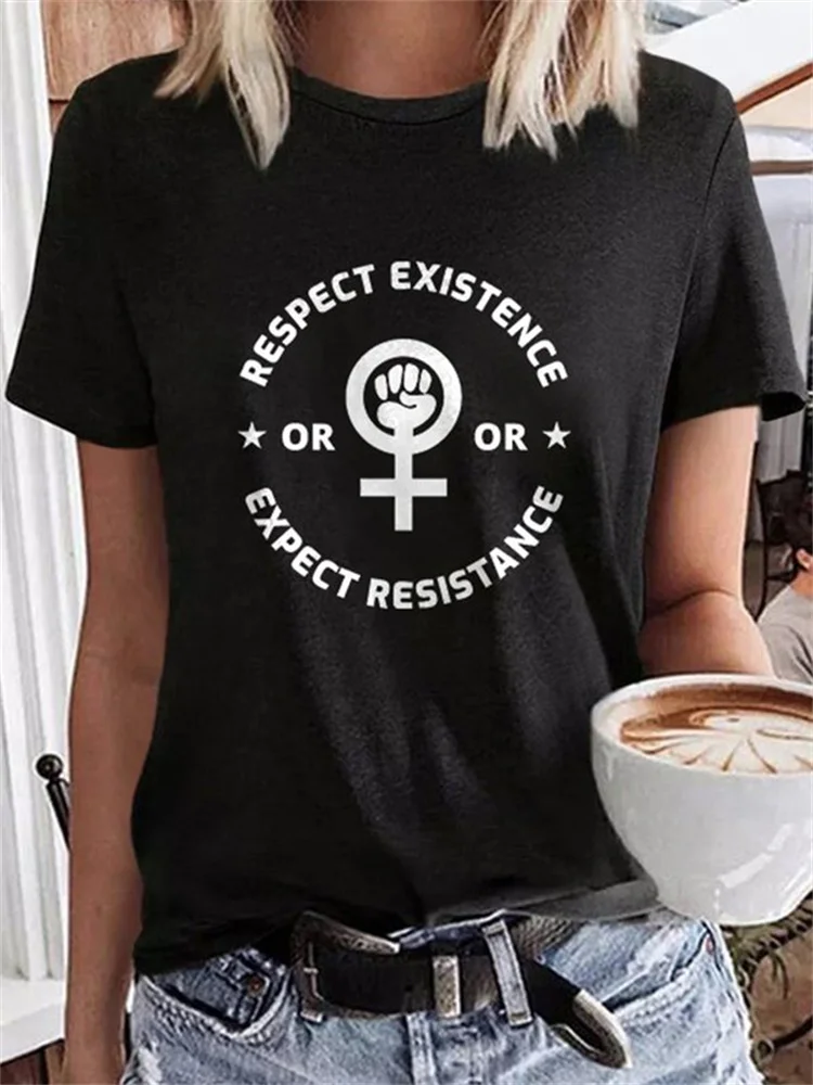 Wearshes Feminist Or Respect Existence Or Expect Resistance Print T Shirt