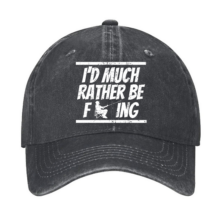 I'd Much Rather Be Fishing Funny Hat