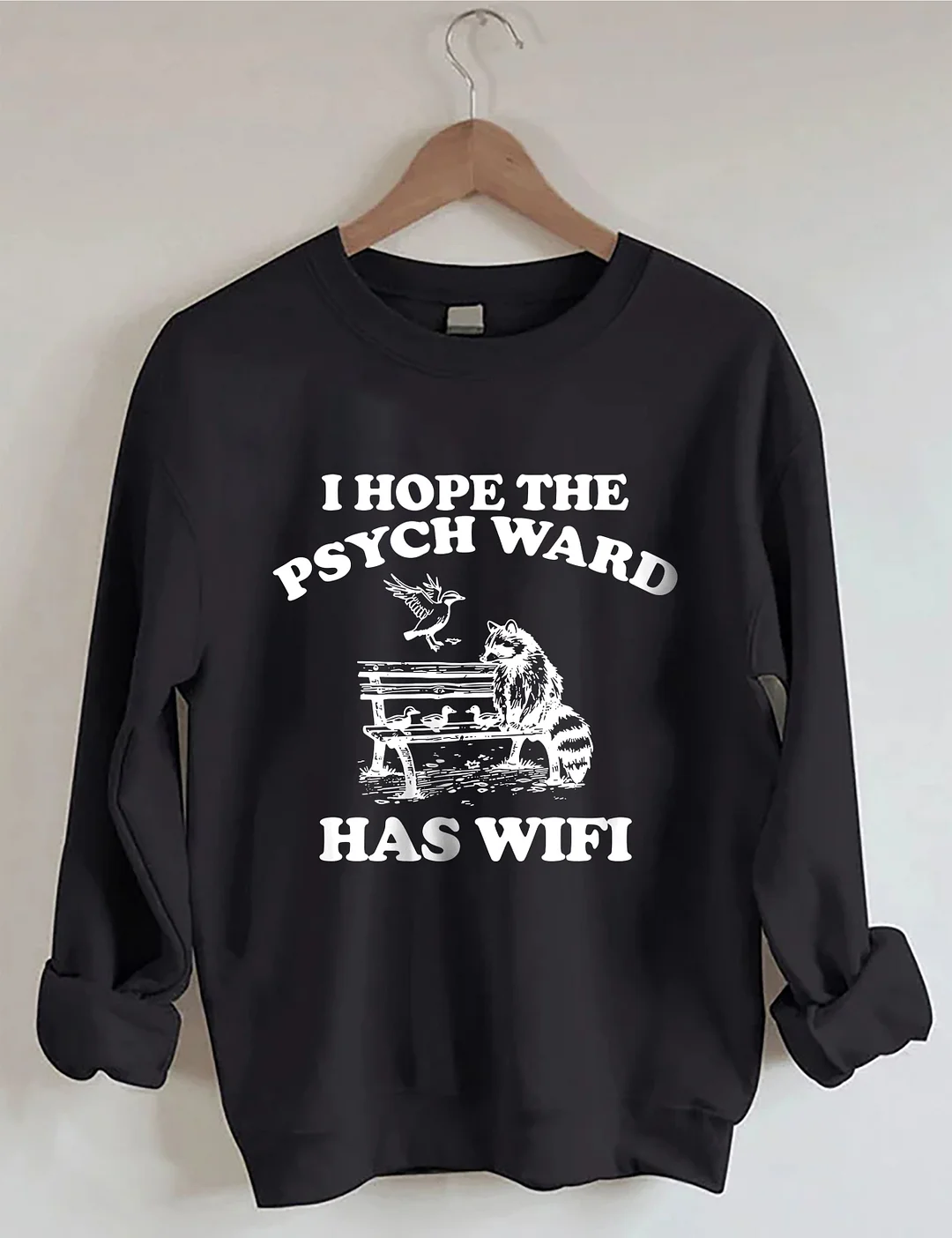 I Hope The Psych Ward Has Wifi Sweatshirt