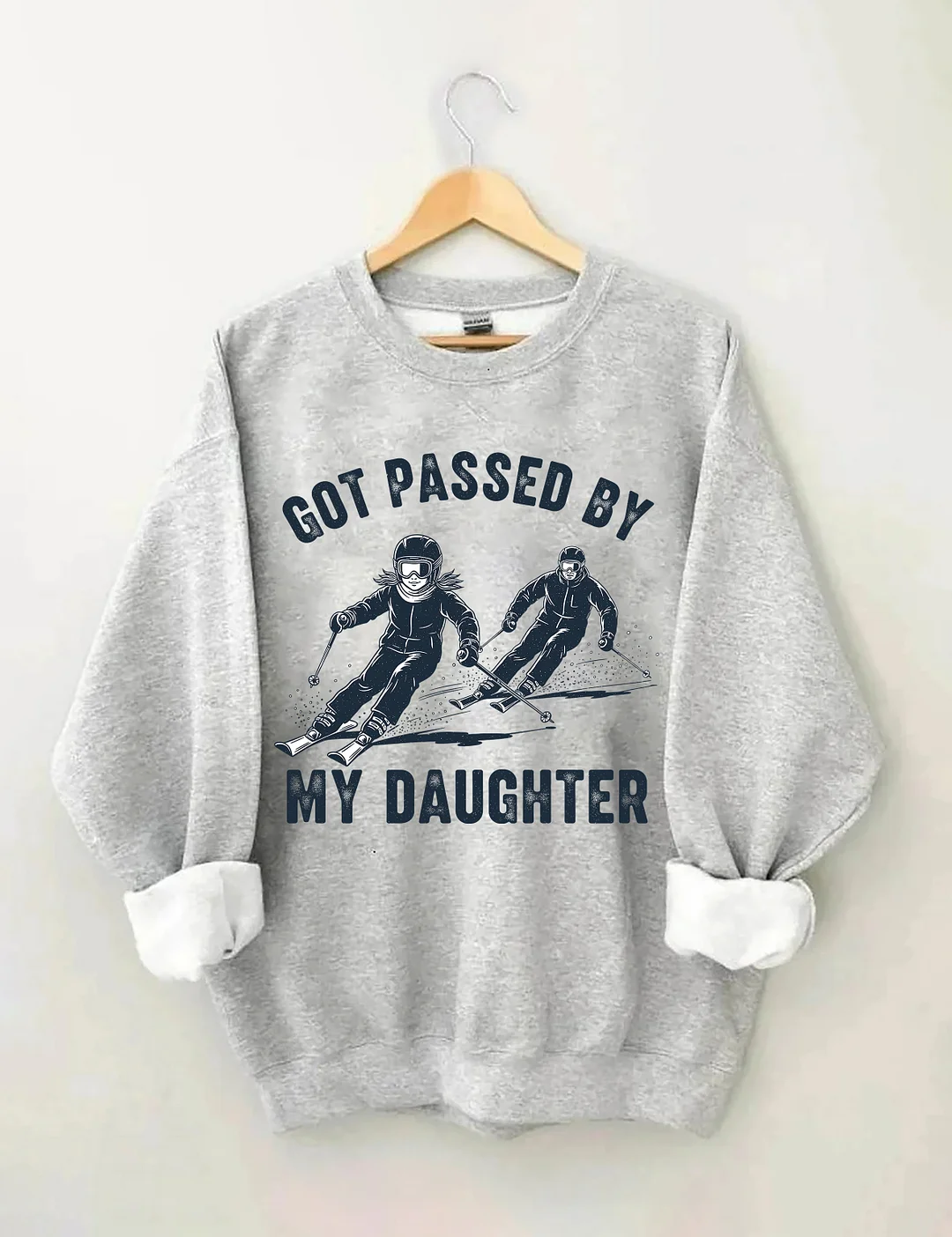 Got Passed By My Daughter Sweatshirt