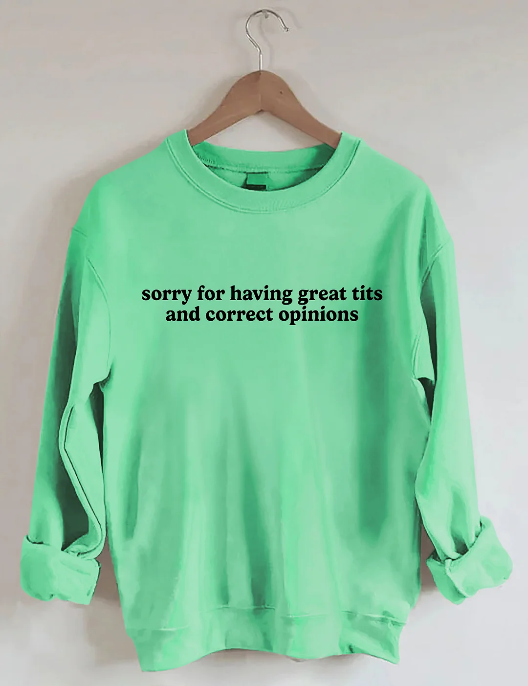 Sorry For Having Great Tis And Correct Opinions Sweatshirt