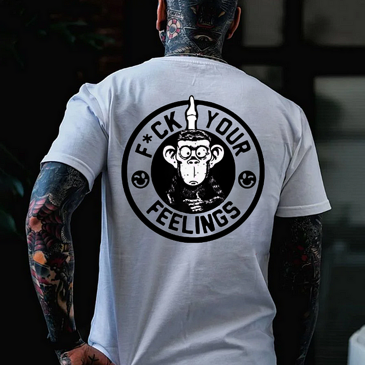 Fuck Your Feelings T-shirt