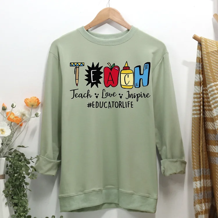 TEACH LOVE INSPIRE EDUCATOR LIFE Women Casual Sweatshirt