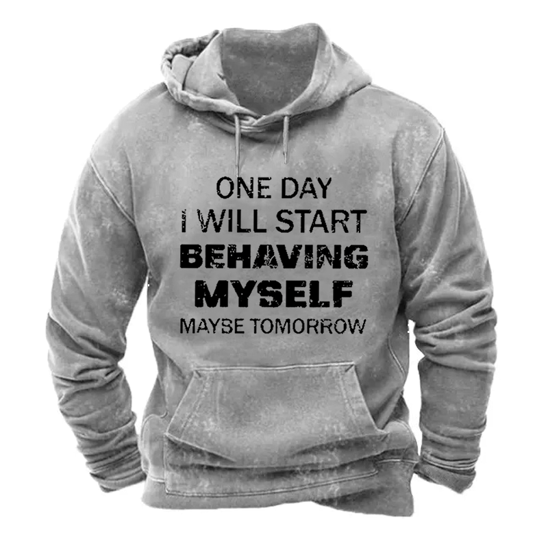 Warm Lined One Day I Will Start Behaving Myself Maybe Tomorrow Hoodie ctolen