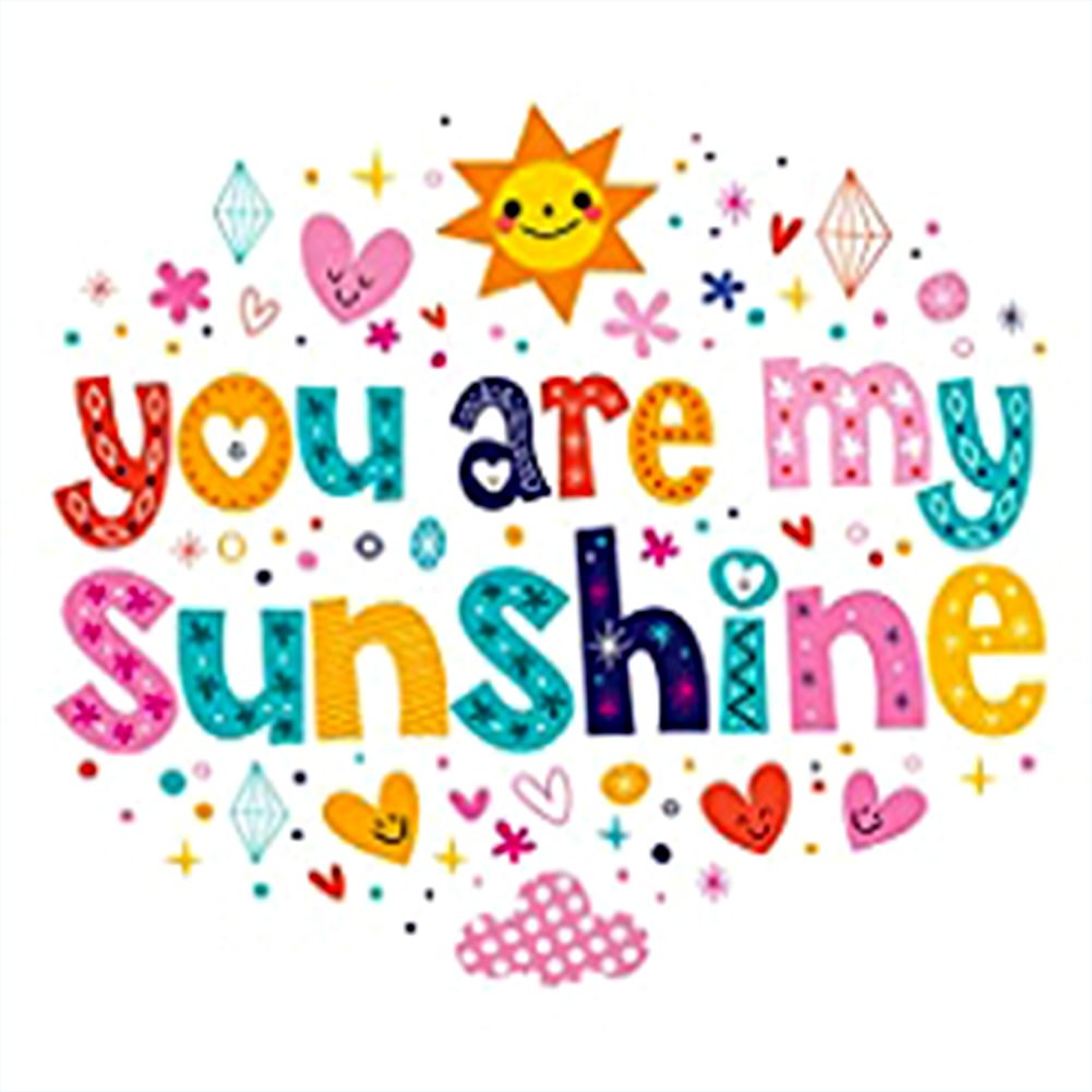 You Are My Sunshine - Full Round- Diamond Painting