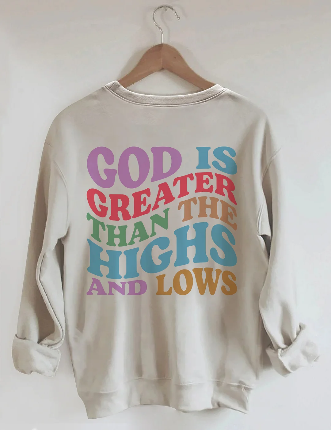 God Is Greater Than The Highs And Lows Sweatshirt