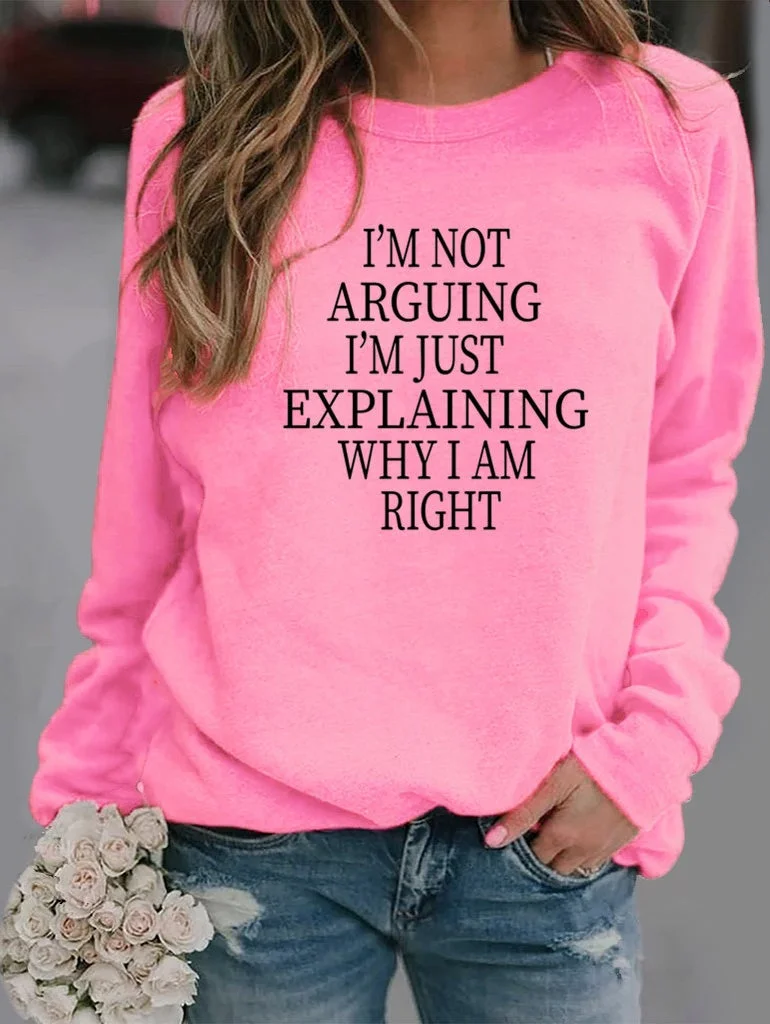 Women's I'm Not Arguing Slogan Sweatshirt