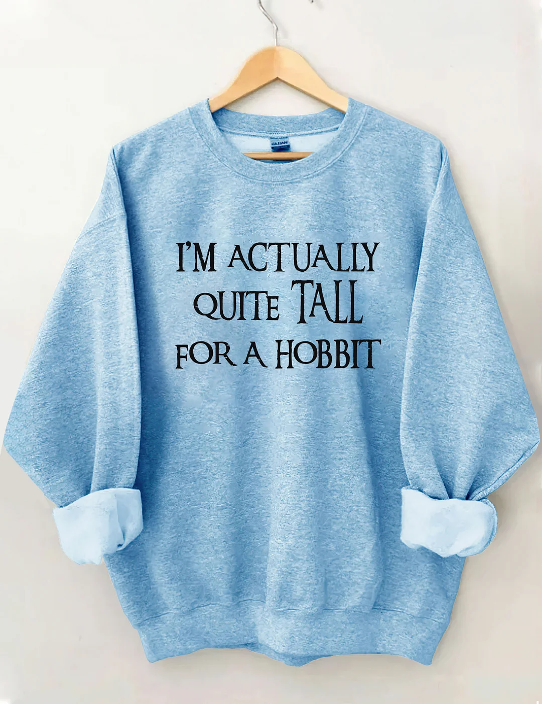 I'm Actually Quite Tall For A Hobbit Sweatshirt