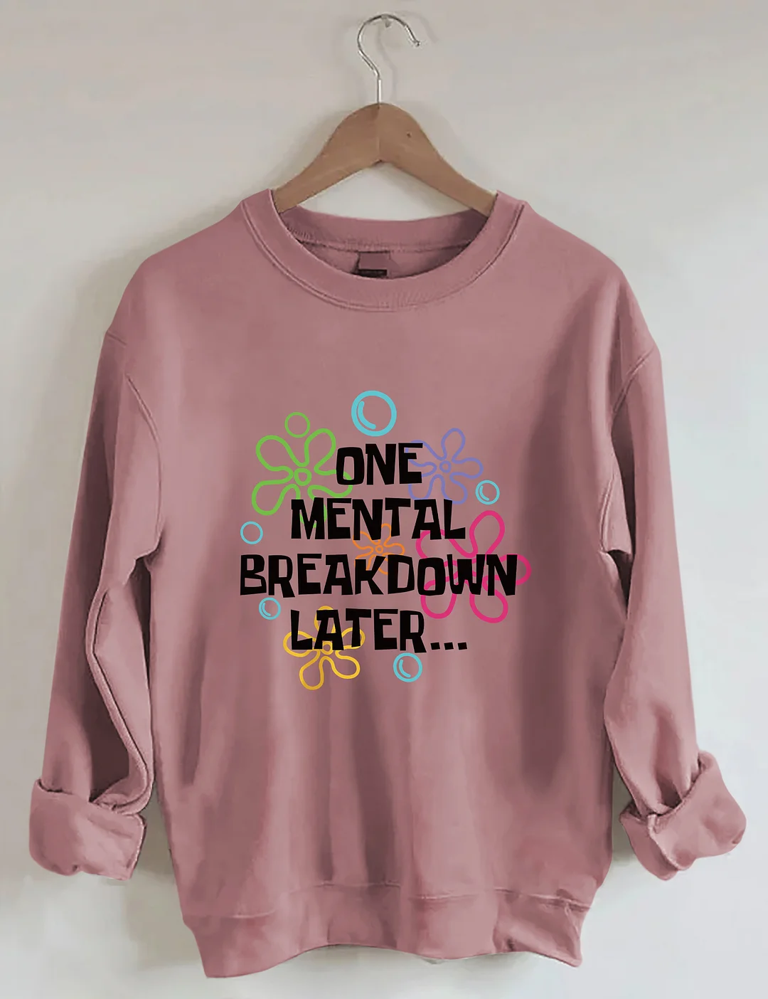 One Mental Breakdown Later Sweatshirt