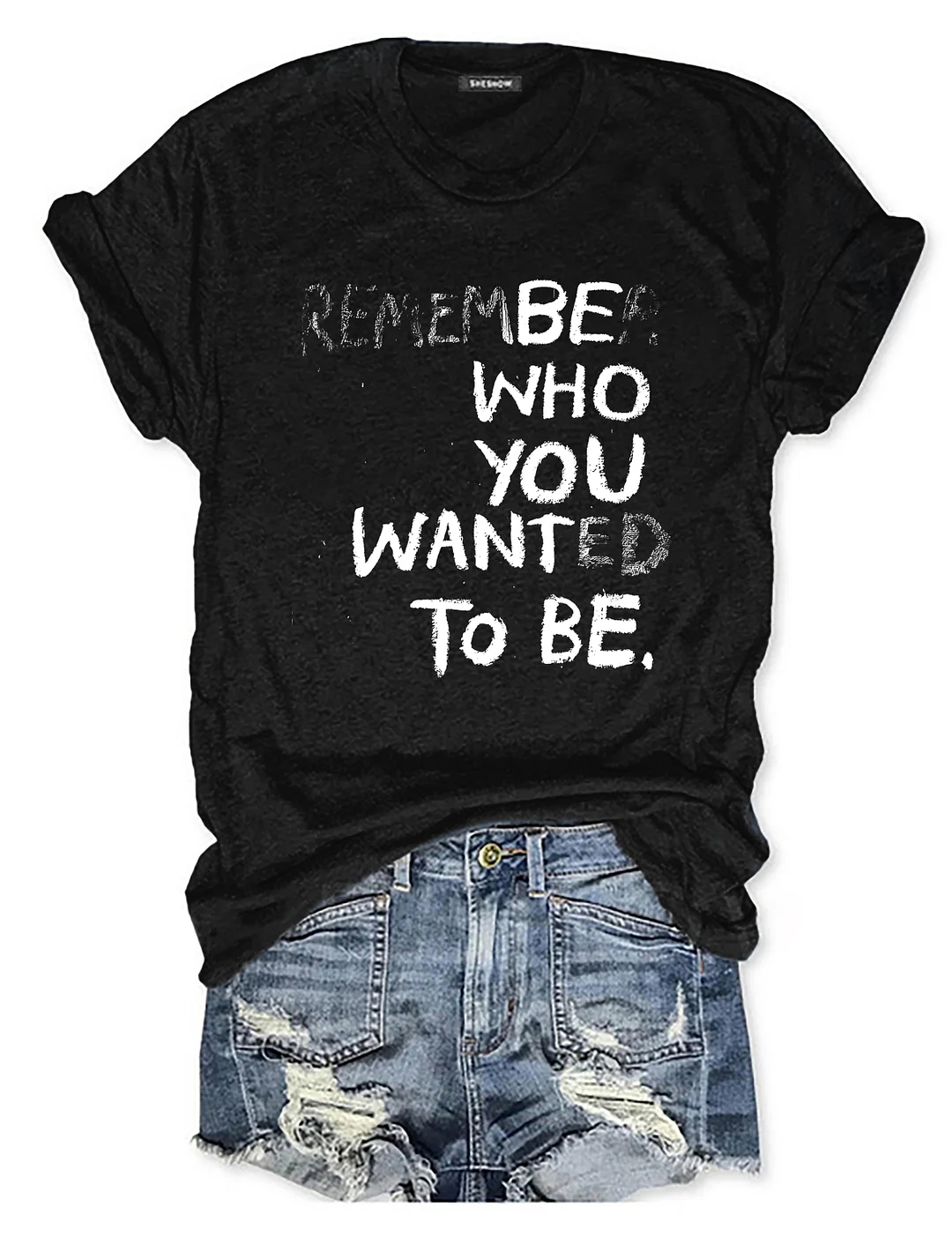 Remember Who You Wanted To Be T-shirt