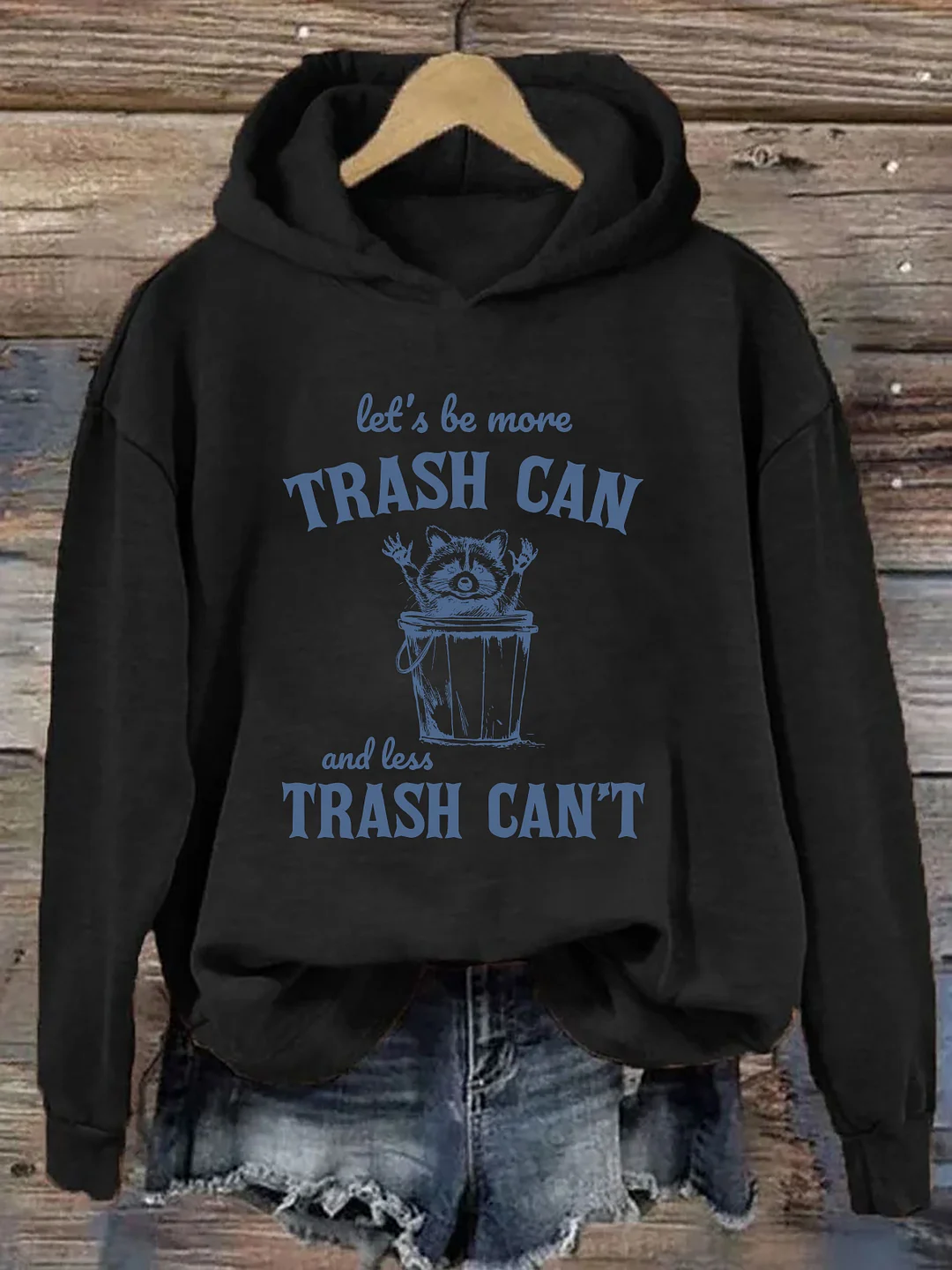 More Trash Can Less Trash Can't Hoodie
