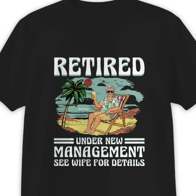 Personalized T-Shirt - Retired Under New Management See Wife For Details Vintage