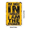 I'm not in Danger I am The danger - Metal Tin Signs(8*12Inch/12*16Inch) - Bar