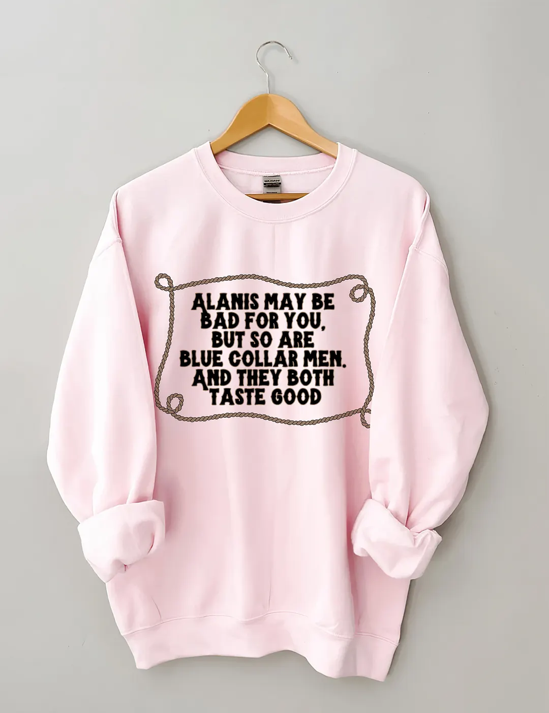 Alanis May Be Bad For You But So Are Blue Collar Men And They Both Taste Good Sweatshirt