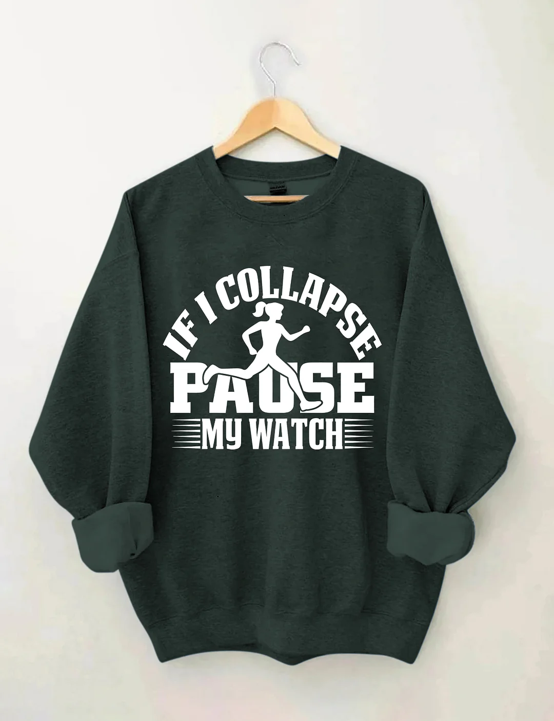 If I Collapse Pause My Watch Sweatshirt