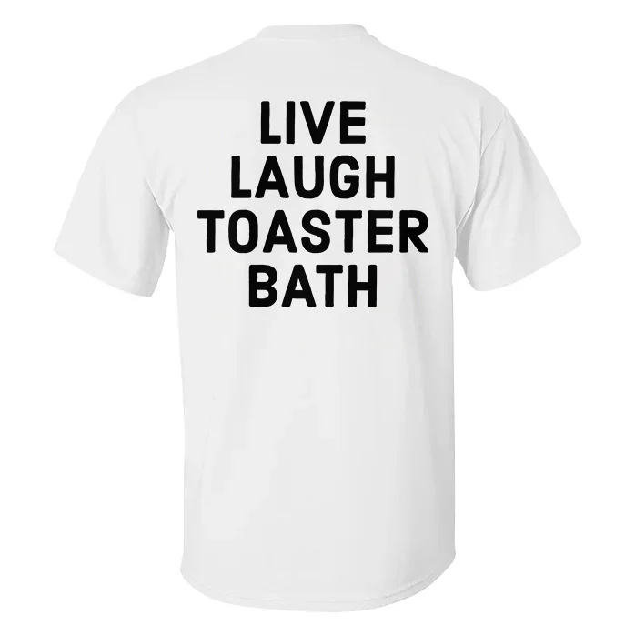 Live Laugh Toaster Bath T-shirt