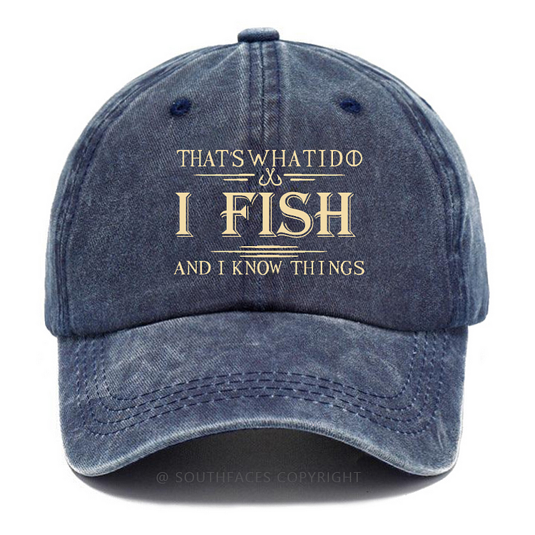 That's What I Do I Fish And I Know Things Funny Fishing Print Hats