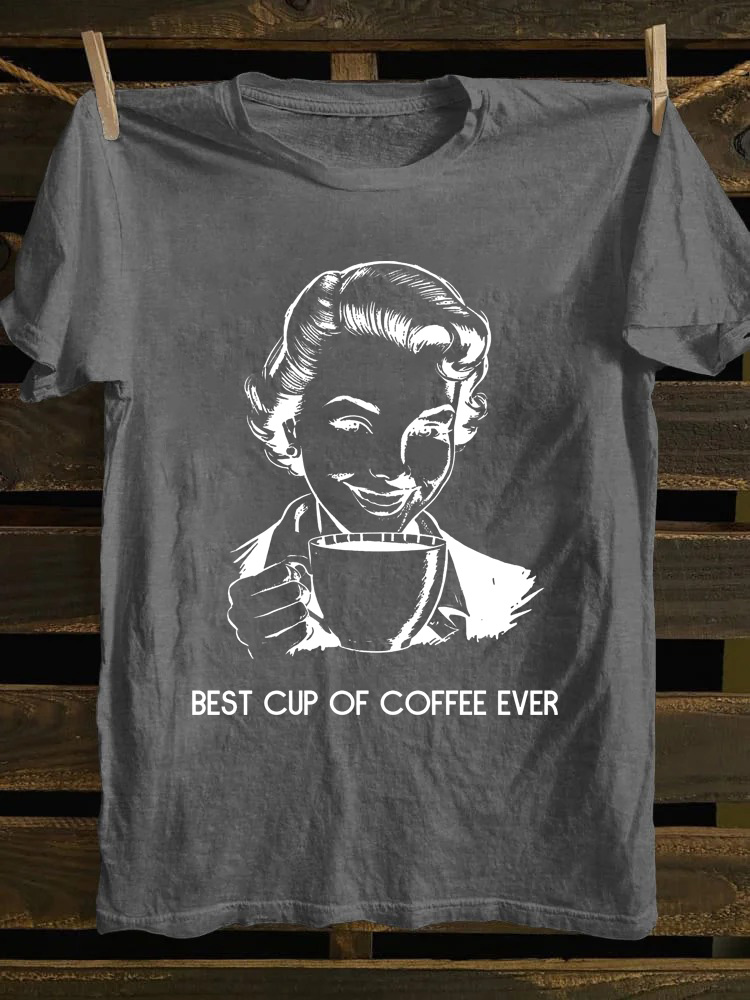 Best Cup of Coffee Ever T-shirt