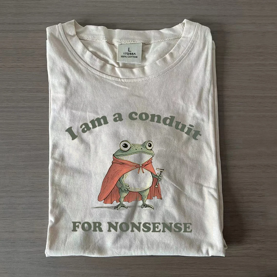 I Am A Conduit For Nonsense T-Shirt