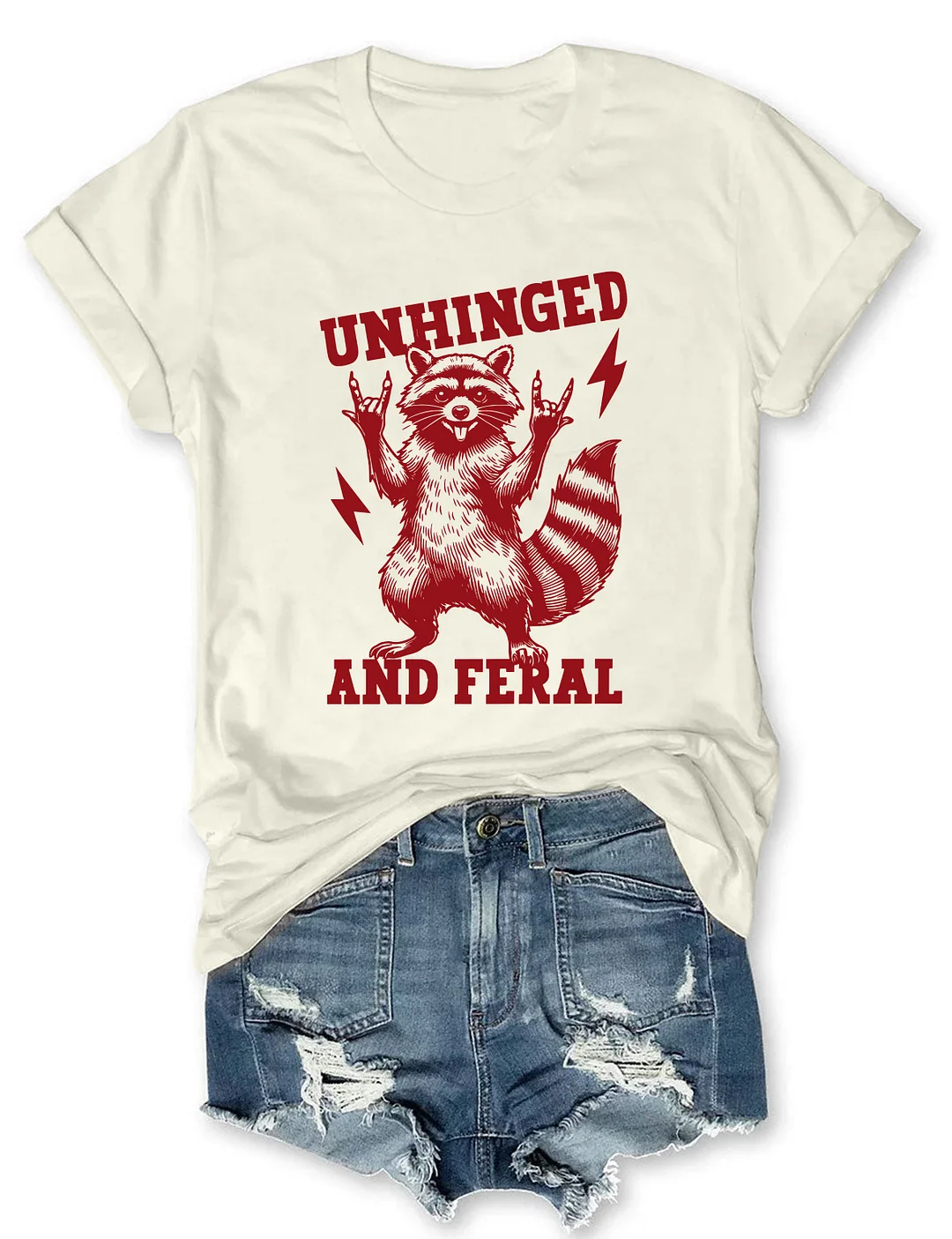 Unhinged And Feral T-Shirt