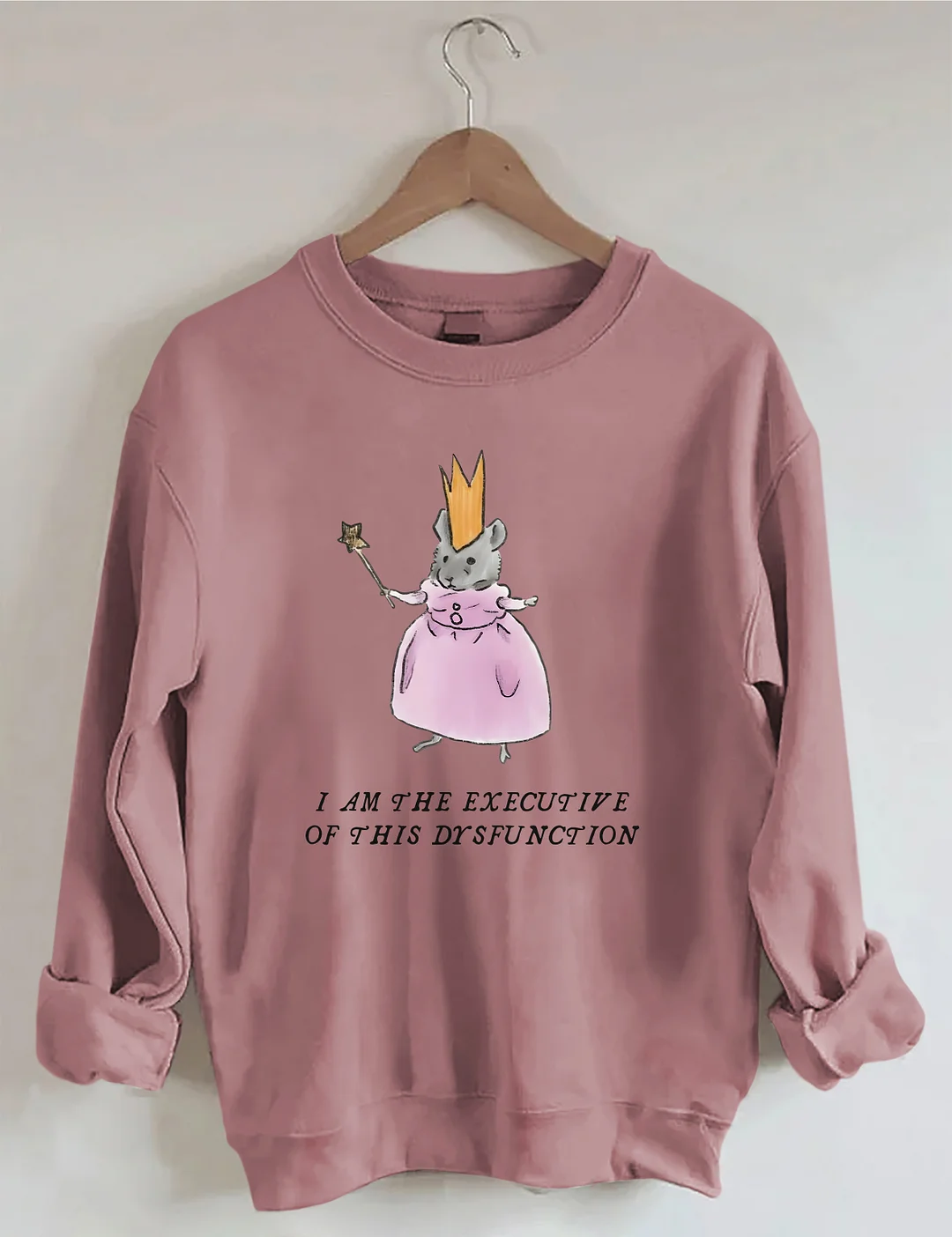 I Am The Executive Of This Dysfunction Sweatshirt