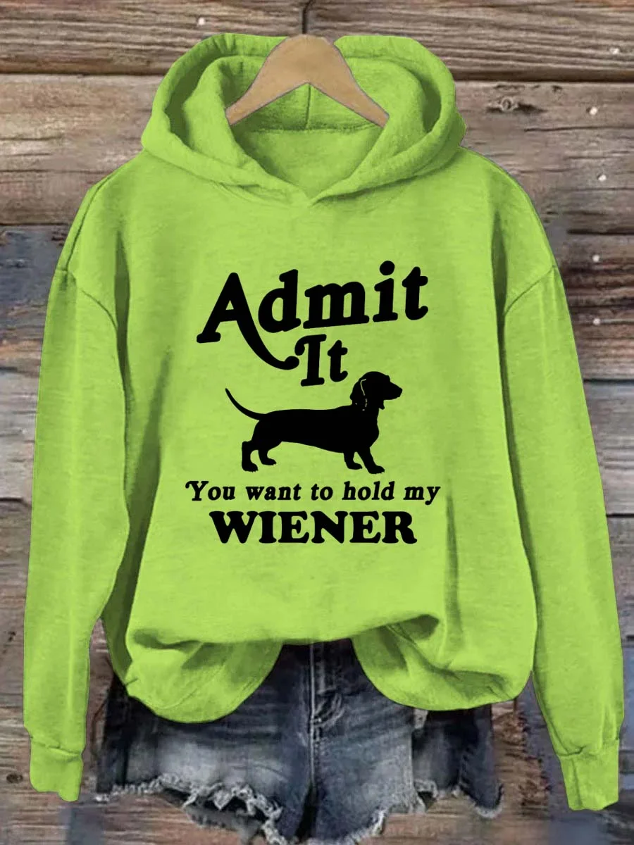 Admit It You Want to Hold My Wiener Hoodie