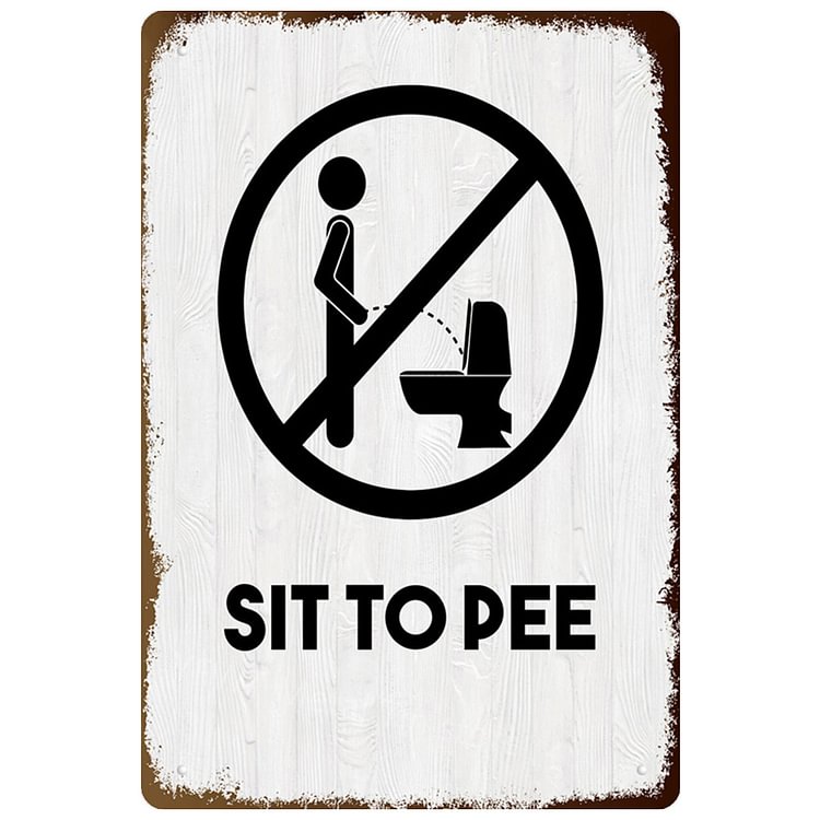 Sit To Pee Toilet - Vintage Tin Signs/Wooden Signs - 7.9x11.8in & 11.8x15.7in