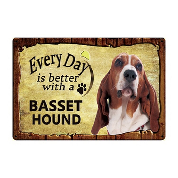 Every Day Is Better With A Basset Hound - Vintage Tin Signs/Wooden Signs - 7.9x11.8in & 11.8x15.7in