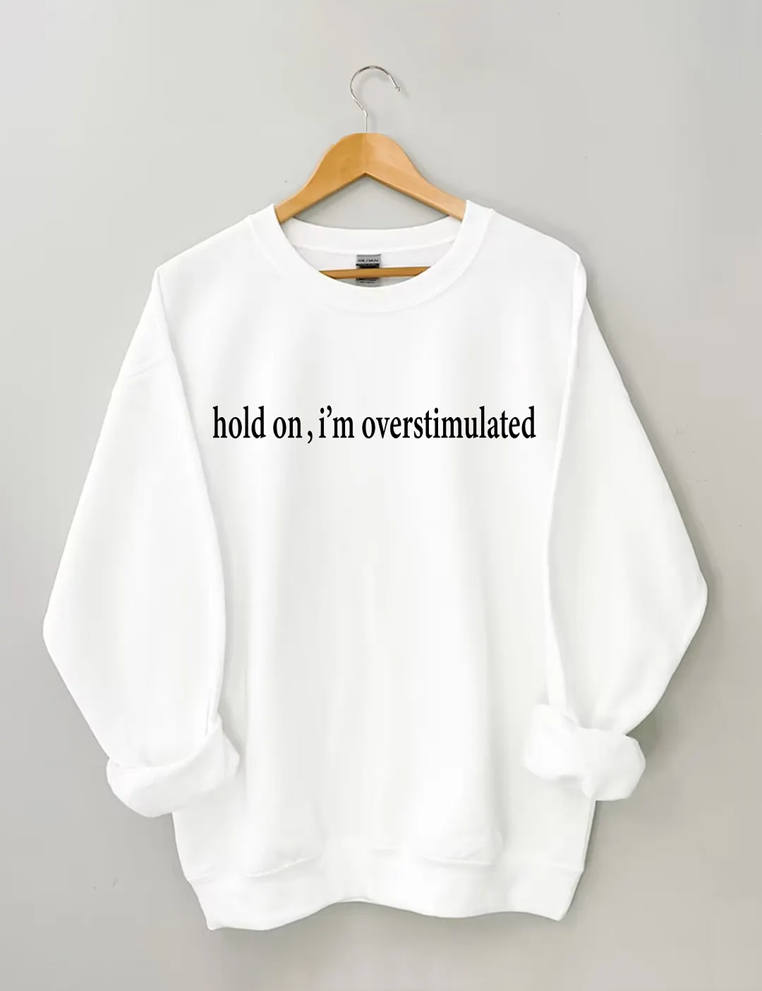 Hold On I'm Overstimulated Sweatshirt