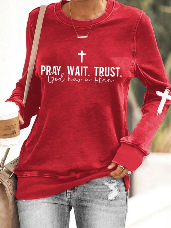 Women's Pray Wait. Trust. God Has a Plan Sweatshirt