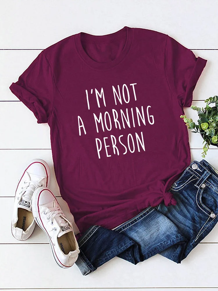Bestdealfriday Im Not A Morning Presin Letter Comfortable Cotton Short Sleeve Womens T-Shirt 9719782