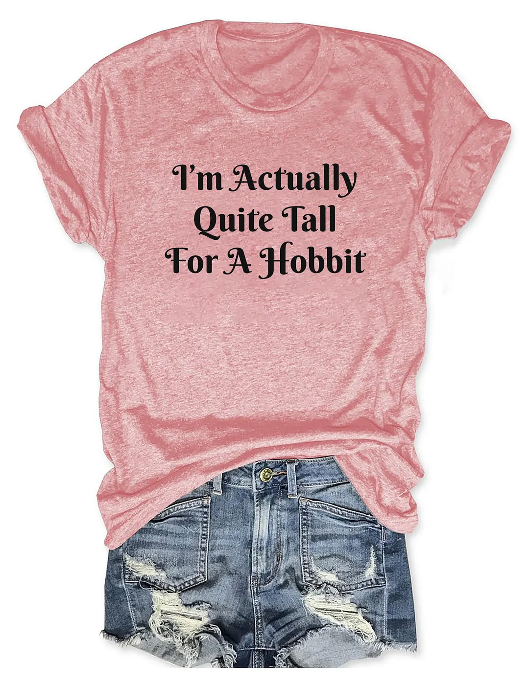 I'm Actually Quite Tall For A Hobbit T-shirt