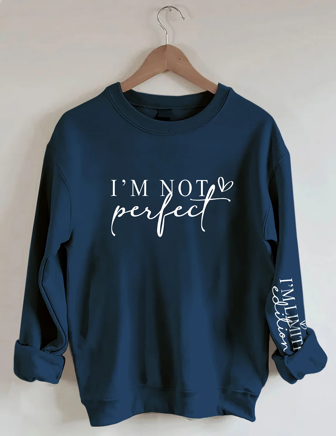 I'm Not Perfect I'm Limited Edition Sweatshirt