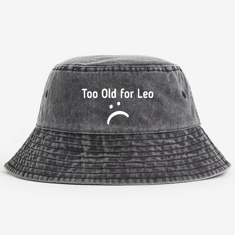 Too Old For LEO Bucket Hat