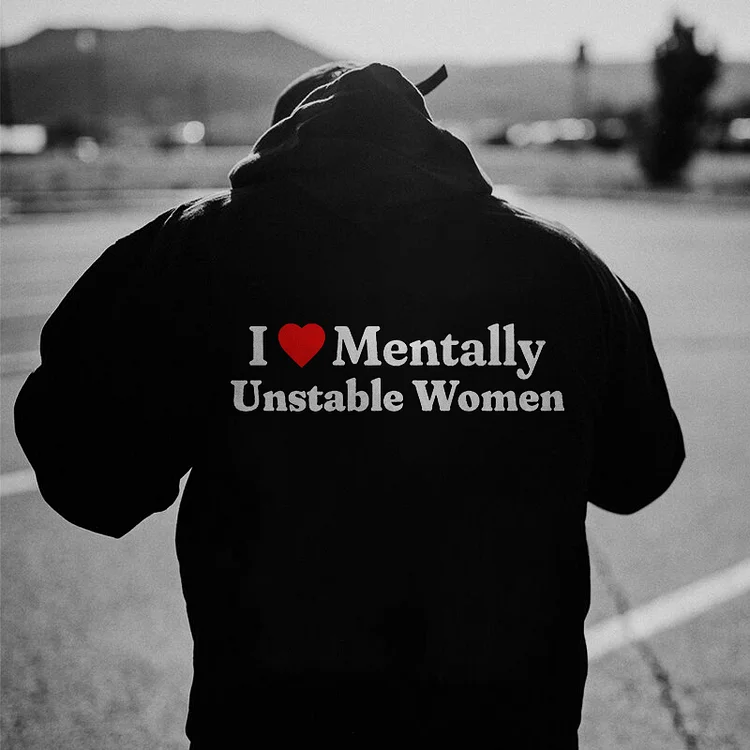 I Love Mentally Unstable Women Hoodie