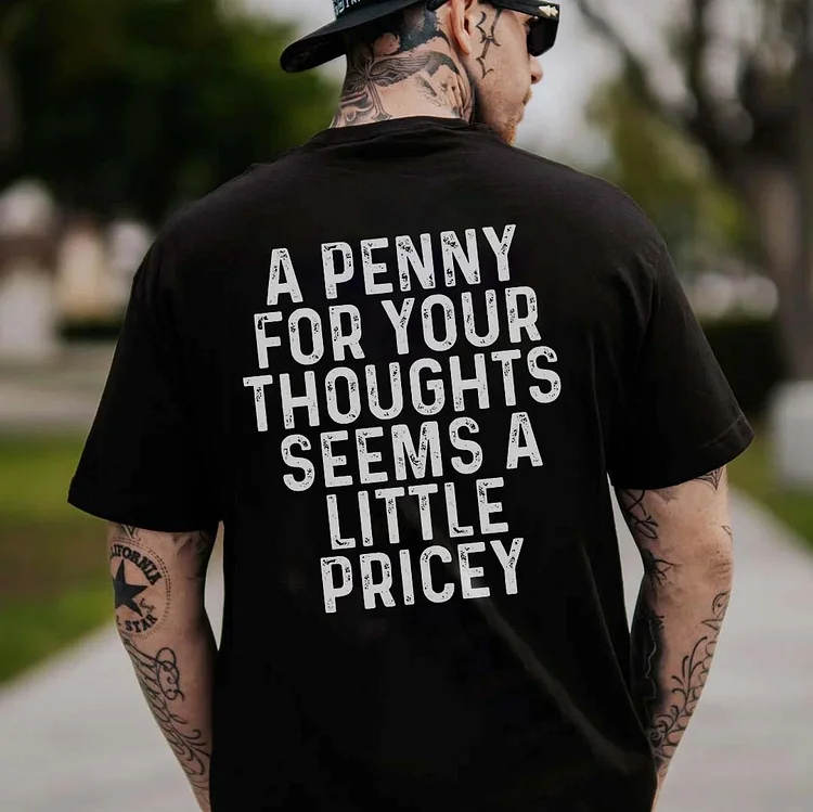 A Penny For Your Thoughts Seems A Little Pricey Printed Men's T-shirt