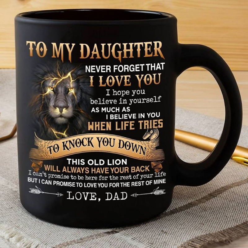 Unique Gift Dad To Daughter - Never Forget I Love You - Coffee Mug - A867